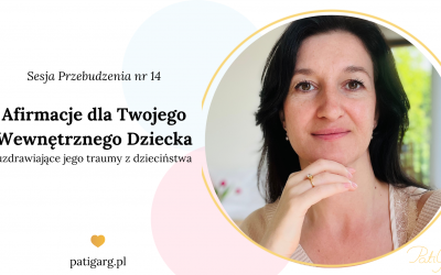 Afirmacje dla Twojego&nbsp;Wewnętrznego Dziecka – uzdrawiające jego rany z&nbsp;dzieciństwa