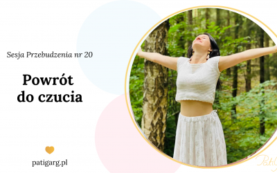 Powrót do&nbsp;czucia – sesja przebudzenia nr&nbsp;20