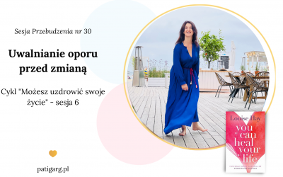 Uwalnianie oporu przed&nbsp;zmianą – Sesja Przebudzenia nr&nbsp;30