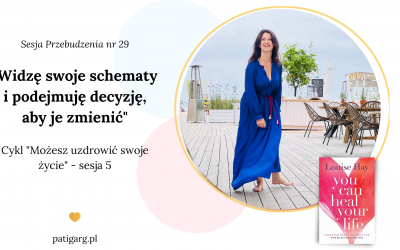 Widzę swoje schematy i&nbsp;podejmuję decyzje, aby je&nbsp;zmienić – sesja przebudzenia nr&nbsp;29