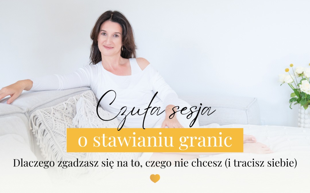 Czuła sesja o&nbsp;stawianiu granic